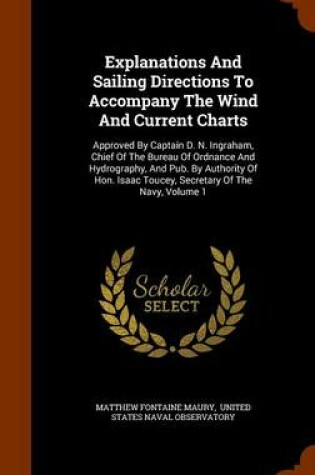 Cover of Explanations and Sailing Directions to Accompany the Wind and Current Charts