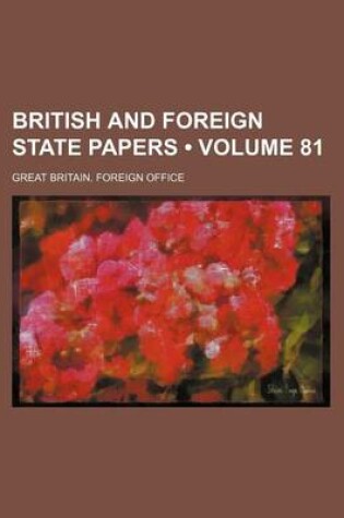 Cover of British and Foreign State Papers (Volume 81)