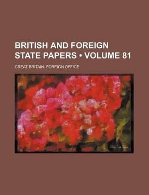 Book cover for British and Foreign State Papers (Volume 81)