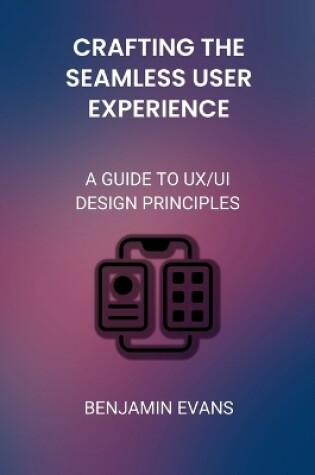 Cover of Crafting the Seamless User Experience