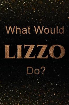 Book cover for What Would LIZZO Do?