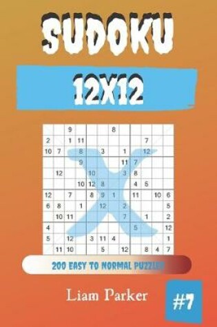 Cover of Sudoku X 12x12 - 200 Easy to Normal Puzzles vol.7