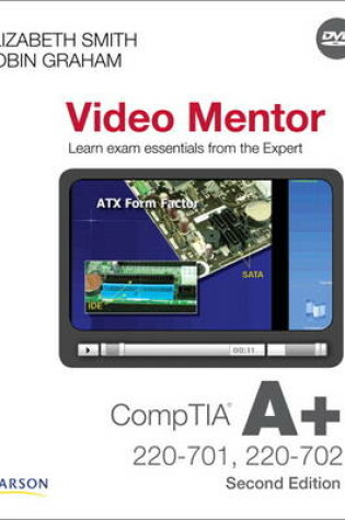 Cover of CompTIA A+ 220-701 and 220-702 Video Mentor