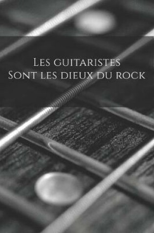 Cover of Les guitaristes sont les dieux du rock