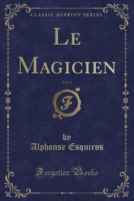 Book cover for Le Magicien, Vol. 1 (Classic Reprint)