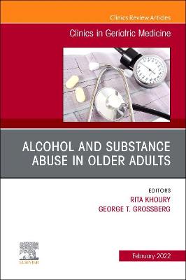 Cover of Alcohol and Substance Abuse in Older Adults Volume 38, Issue 1, an Issue of Clinics in Geriatric Medicine, E-Book