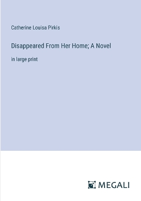 Book cover for Disappeared From Her Home; A Novel
