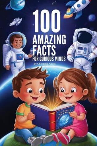 Cover of 100 Amazing Facts For Curious Minds"