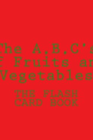 Cover of The A, B, C 's of Fruits and Vegetables