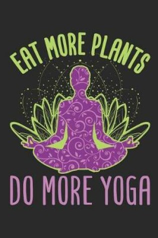 Cover of Eat More Plants Do More Yoga