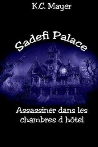 Cover of Sadefi Palace Assassiner Dans Les Chambres D'Hotel