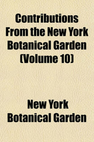 Cover of Contributions from the New York Botanical Garden (Volume 10)