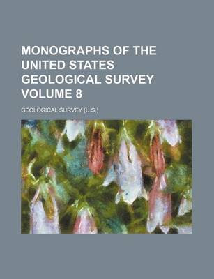 Book cover for Monographs of the United States Geological Survey Volume 8