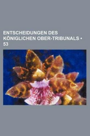 Cover of Entscheidungen Des Koniglichen Ober-Tribunals (53)