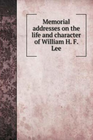 Cover of Memorial addresses on the life and character of William H. F. Lee