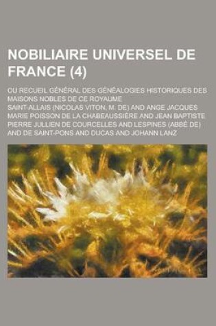 Cover of Nobiliaire Universel de France; Ou Recueil General Des Genealogies Historiques Des Maisons Nobles de Ce Royaume (4)