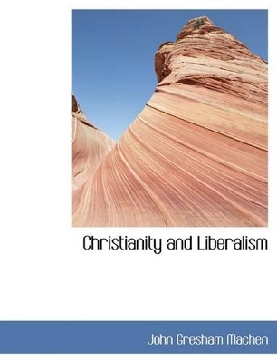 Book cover for Christianity and Liberalism