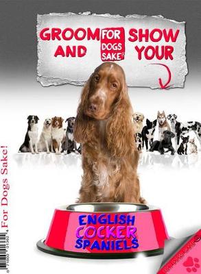 Book cover for Groom & Show Your English Cocker Spaniel