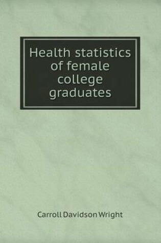 Cover of Health statistics of female college graduates