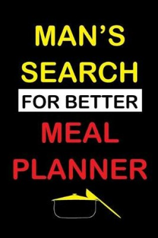 Cover of Man's Search For Better Meal Planner