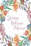 Book cover for Inspirational Journal - Dream Believe Achieve (Pink)