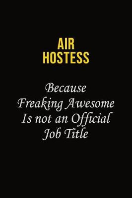 Book cover for Air Hostess Because Freaking Awesome Is Not An Official Job Title