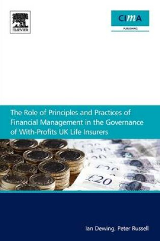 Cover of The Role of Principles and Practices of Financial Management in the Governance of With-profits UK Life Insurers