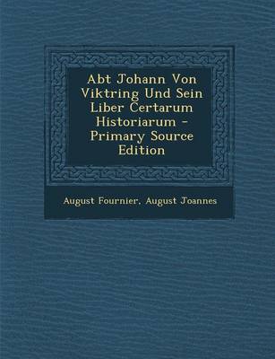 Book cover for Abt Johann Von Viktring Und Sein Liber Certarum Historiarum - Primary Source Edition