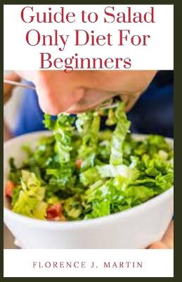Book cover for Guide to Salad Only Diet For Beginners