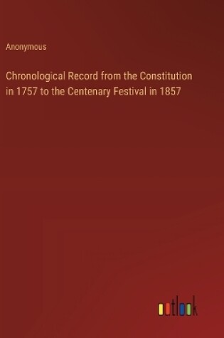 Cover of Chronological Record from the Constitution in 1757 to the Centenary Festival in 1857