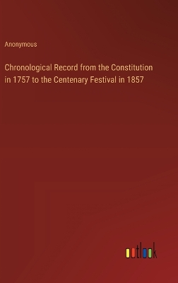 Book cover for Chronological Record from the Constitution in 1757 to the Centenary Festival in 1857