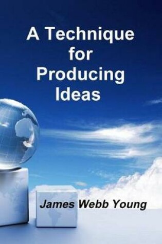 Cover of A Technique for Producing Ideas