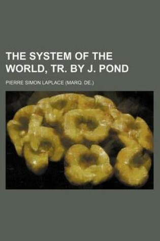 Cover of The System of the World, Tr. by J. Pond