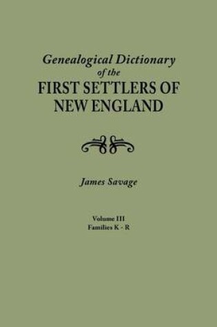 Cover of A Genealogical Dictionary of the First Settlers of New England, showing three generations of those who came before May, 1692. In four volumes. Volume III (families Kates - Ryland)