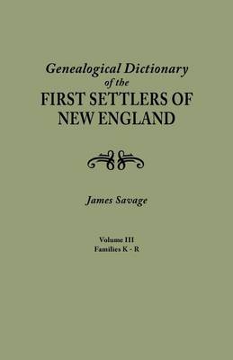 Book cover for A Genealogical Dictionary of the First Settlers of New England, showing three generations of those who came before May, 1692. In four volumes. Volume III (families Kates - Ryland)