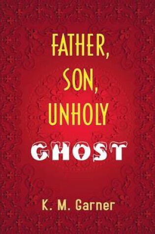 Cover of Father, Son, Unholy Ghost