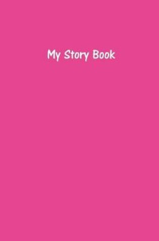 Cover of My Story Book - Create Your Own Picture Book in Fuchsia