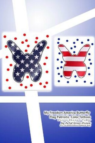 Cover of My Freedom America Butterfly Flag Patriotic Color Tattoos Divine Shaman Tattoo