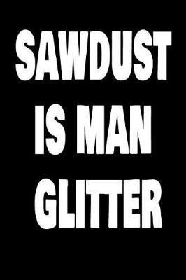 Book cover for Sawdust Is Man Glitter