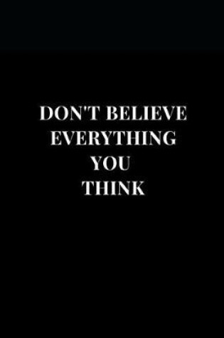 Cover of Don't Believe Everything You Think