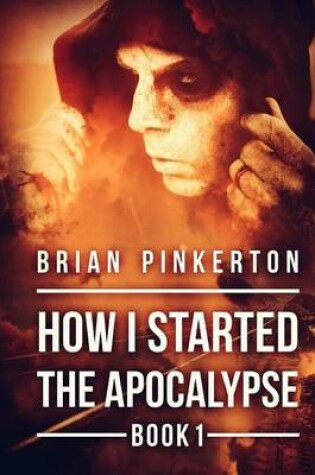 Cover of How I Started the Apocalypse