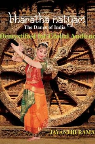 Cover of Bharatha Natyam The Dance of India: Demystified for Global Audience