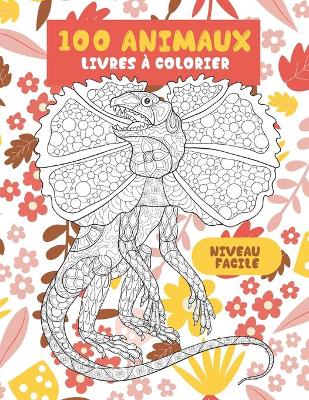 Cover of Livres a colorier - Niveau facile - 100 animaux
