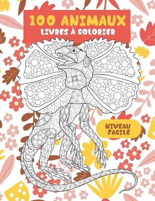 Book cover for Livres a colorier - Niveau facile - 100 animaux