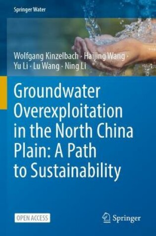 Cover of Groundwater overexploitation in the North China Plain: A path to sustainability