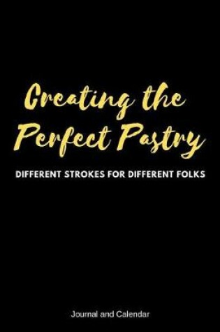 Cover of Creating the Perfect Pastry Different Strokes for Different Folks