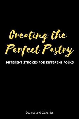 Book cover for Creating the Perfect Pastry Different Strokes for Different Folks