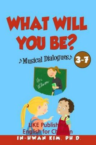 Cover of What will you be? Musical Dialogues