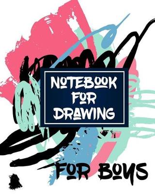 Book cover for Notebook For Drawing For Boys