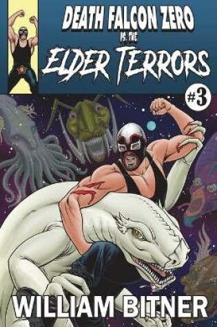 Cover of Death Falcon Zero Vs. The Elder Terrors